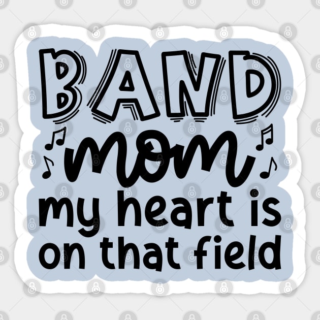 Band Mom My Heart Is On That Field Marching Band Cute Funny Sticker by GlimmerDesigns